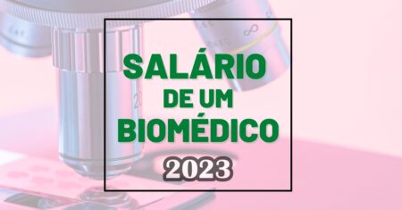 Quanto ganha um Biomédico? [2023]