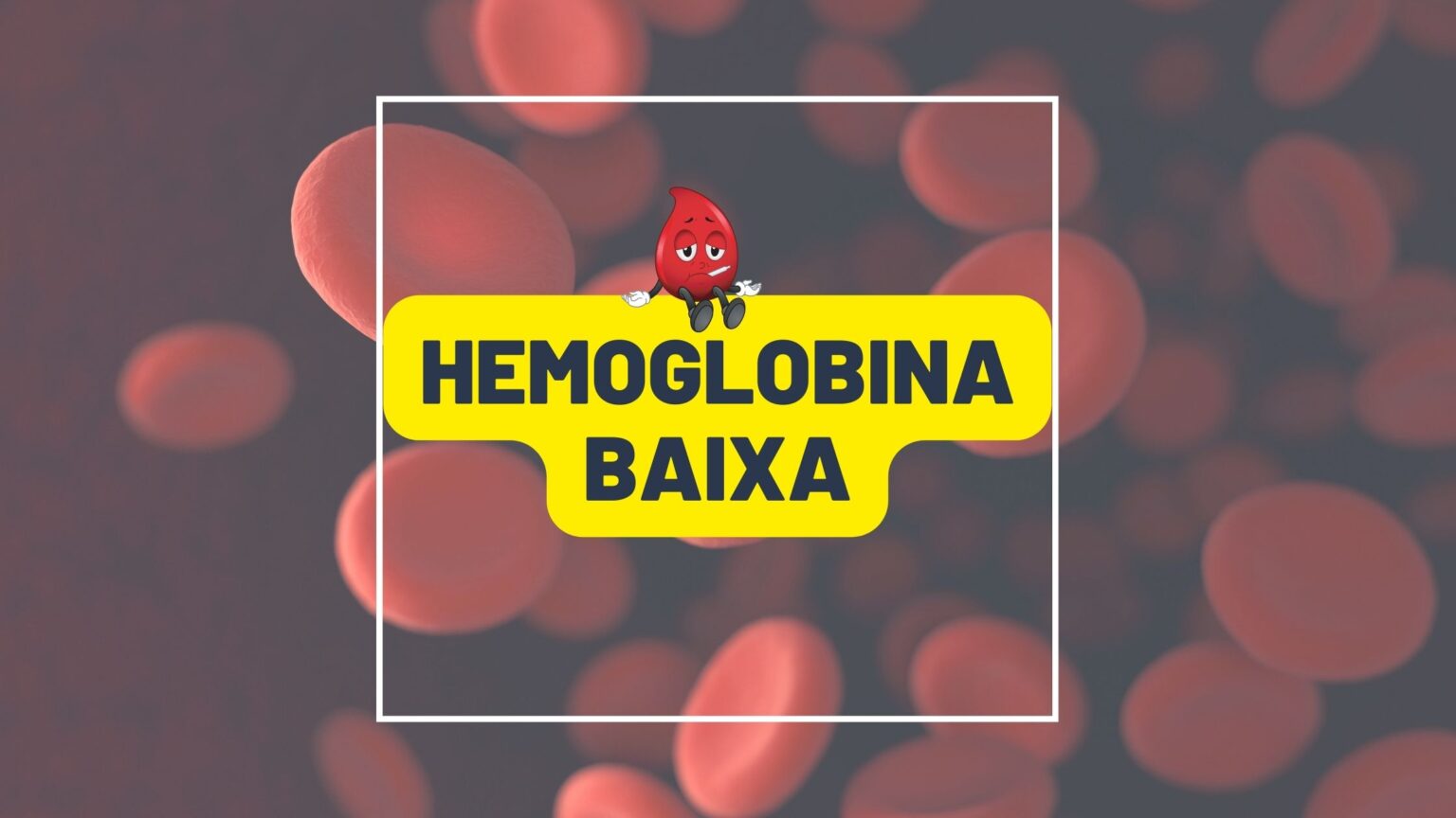Hemoglobina Baixa o que pode ser? - Hematologia na Bancada