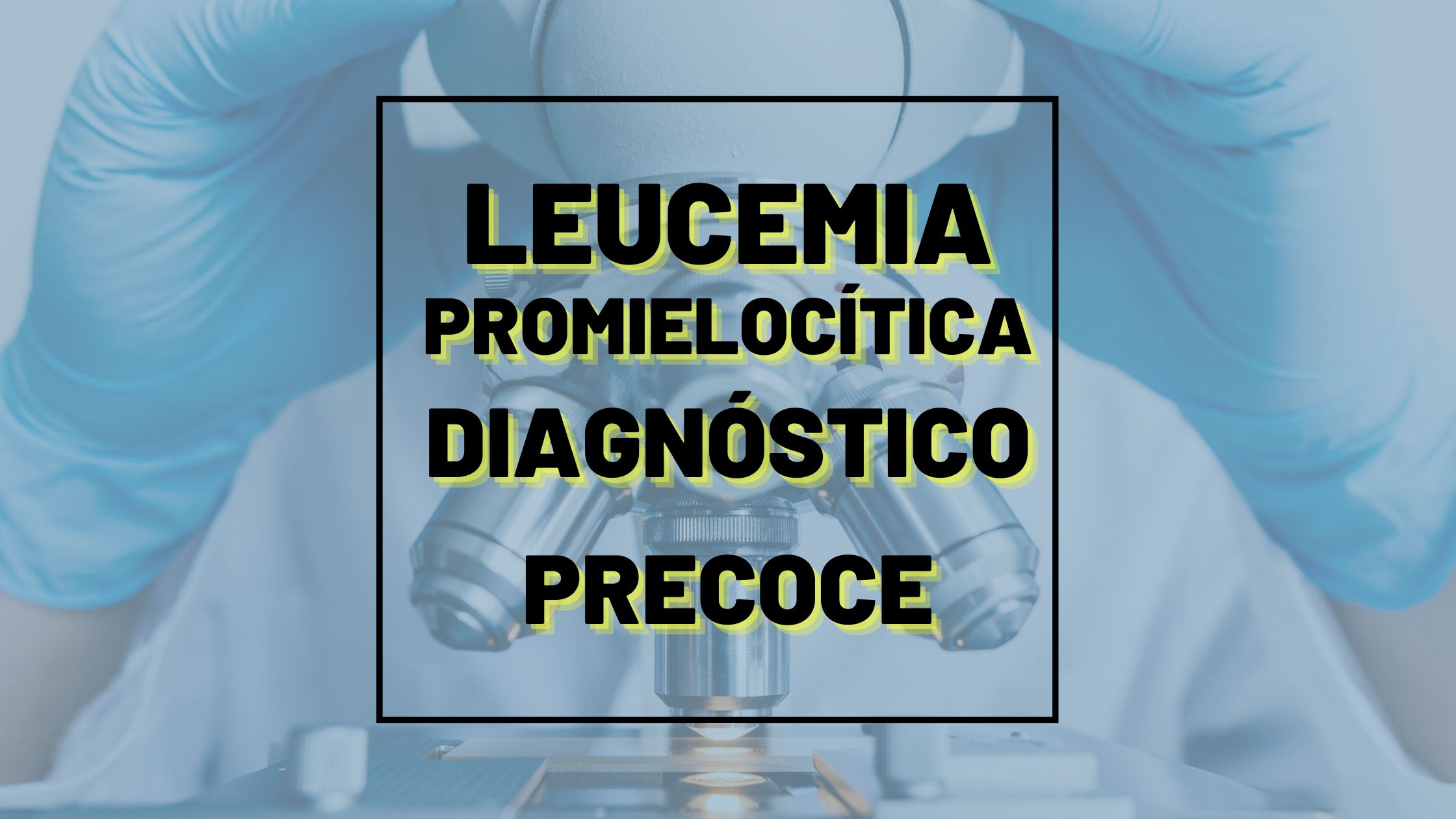 Leceumia Promielocítica diagnóstico precoce