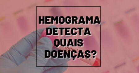 Quais doenças o hemograma pode detectar?