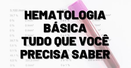 Introdução à Hematologia Básica: Guia Definitivo para Aprender Hematologia do Zero